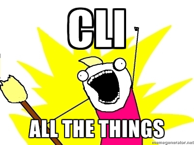 Cli all the things!